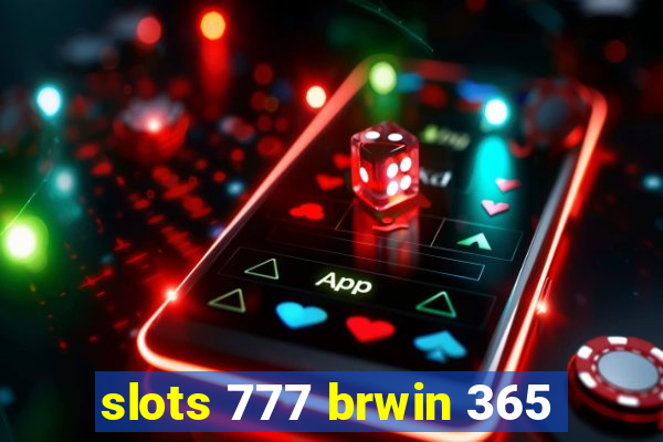 slots 777 brwin 365